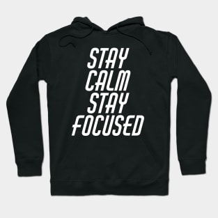 Stay Calm Stay Focused Hoodie